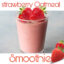 strawberry Oatmeal smoothie